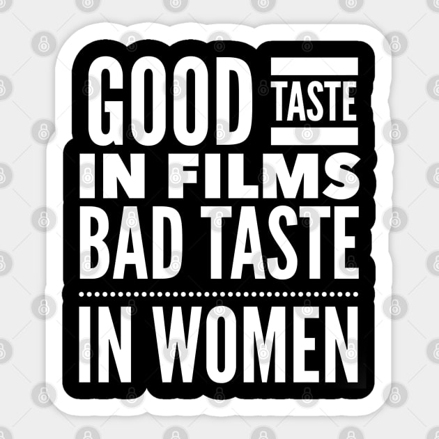 Good taste in Films bad taste in Women Sticker by Live Together